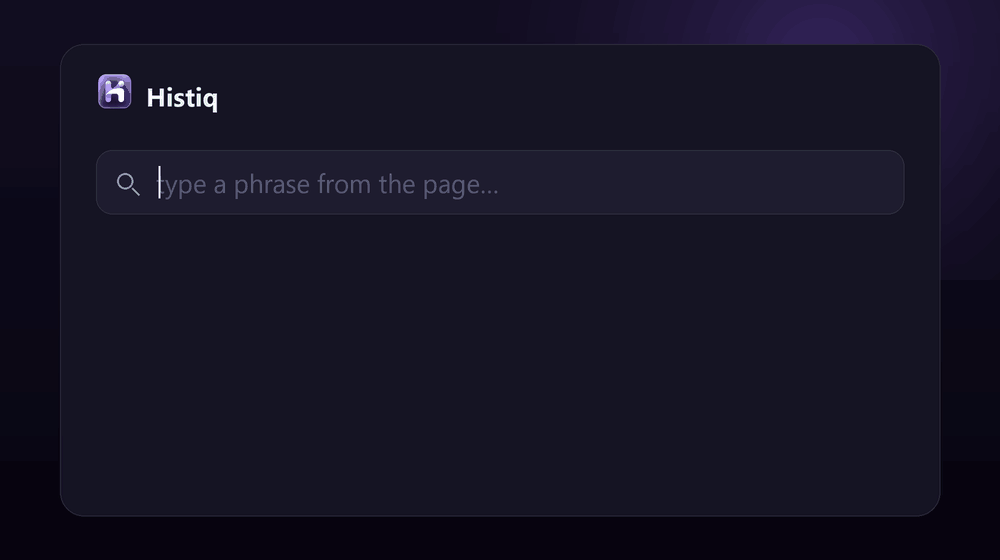 Search Chrome history by content — Histiq finds a page by the text inside it, not just the title
